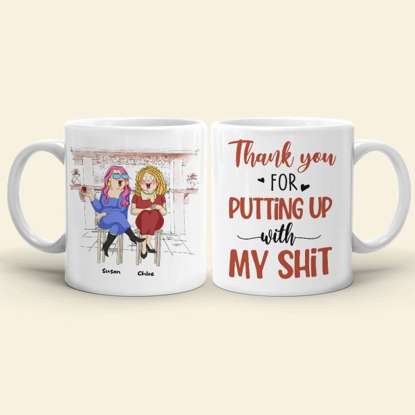 Thank You For Putting Up With My Sh!t, Best Friend Drinking White Mug Gift