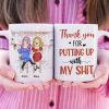 Thank You For Putting Up With My Sh!t, Best Friend Drinking White Mug Gift