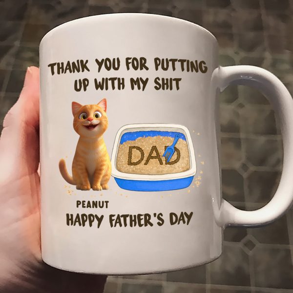 Thank You for Putting up with My Sh*t, Happy Father's Day Cat Dat Personalized Mug, Gift for him