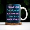 Thanks For All The Pleasures, Your Lovin' Is A Huge Bonus - Personalized Custom Coffee Mug - CPL284_MG