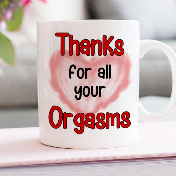 Thanks For All Your Orgasms, Personalized Coffee Couple Mug 02ACDT010323TM