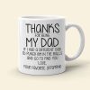 Thanks For Being My Dad, Personalized Coffee Mug, Funny Gift For Dad
