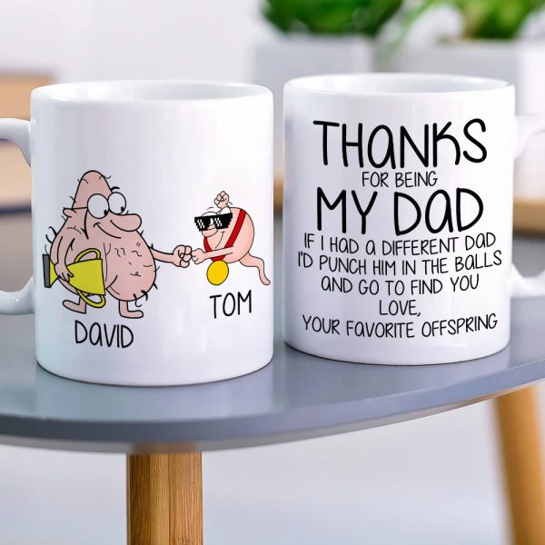 Thanks For Being My Dad, Personalized Coffee Mug, Funny Gift For Dad