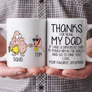 Thanks For Being My Dad, Personalized Coffee Mug, Funny Gift For Dad