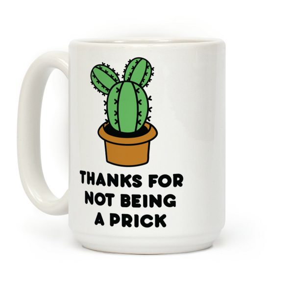 Thanks For Not Being A Prick Coffee Mug