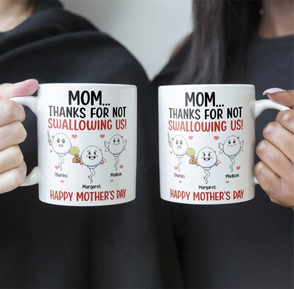 Thanks For Not Swallowing Us Funny Gift For Mother's Day - Personalized Mug