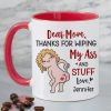 Thanks For Wiping, Dear Mom Mug, Personalized Coffee Mug, Funny Gift For Mother's Day