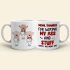 Thanks For Wiping My A*s And Stuff, Personalized Mug, Gift For Mom, Mother's Day Gift