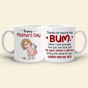 Thanks For Wiping My Bum When I Was Younger - Personalized Mother's Day Mug - Gift For Mom