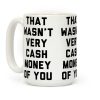 That Wasn't Very Cash Money Of You Coffee Mug
