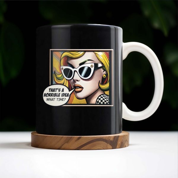 That's A Horrible Idea What Time Comic Style Mug - Personalized Custom Coffee Mug - DTG007_MG