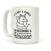 That's Not a Pimple I'm Becoming a Unicorn Coffee Mug