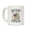 That's The Sealist Thing I've Ever Heard Coffee Mug