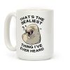 That's The Sealist Thing I've Ever Heard Coffee Mug