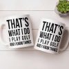 That's What I Do I Play Golf And I Know Things - Personalized Custom Coffee Mug - GOLF016_MG