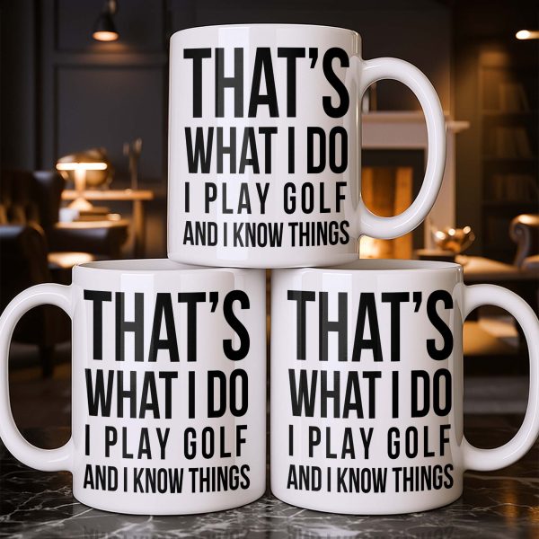 That's What I Do I Play Golf And I Know Things - Personalized Custom Coffee Mug - GOLF016_MG