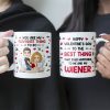 The Best Thing That Ever Happened To Me And My Wiener - Personalized Mug