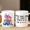 The Best Way To Make A Friend Is To Be A Friend, Personalized Coffee Mug, Gift For Friends