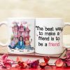 The Best Way To Make A Friend Is To Be A Friend, Personalized Coffee Mug, Gift For Friends