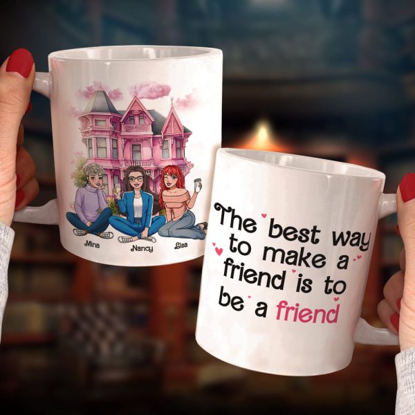 The Best Way To Make A Friend Is To Be A Friend, Personalized Coffee Mug, Gift For Friends