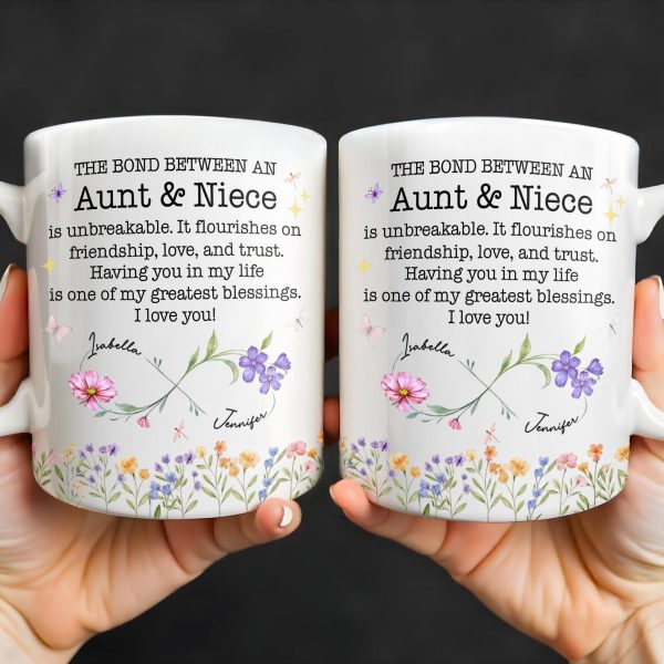 The Bond Between An Aunt And Niece, Unbreakable Relationship, Love And Friendship - Personalized Custom Coffee Mug - NCE022_MG