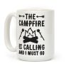 The Campfire Is Calling And I Must Go Coffee Mug