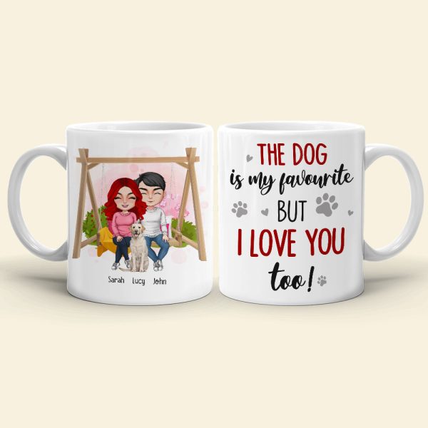 The Dog Is My Favourite But I Love You Too, Personalized Couple & Dog Mug