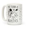 The Floor Is Injustice Coffee Mug