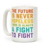 The Future Is Never Hopeless Coffee Mug