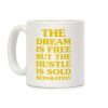 The Hustle Is Sold Separately Coffee Mug