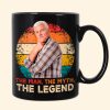The Man. The Myth. The Legend - Personalized Mug