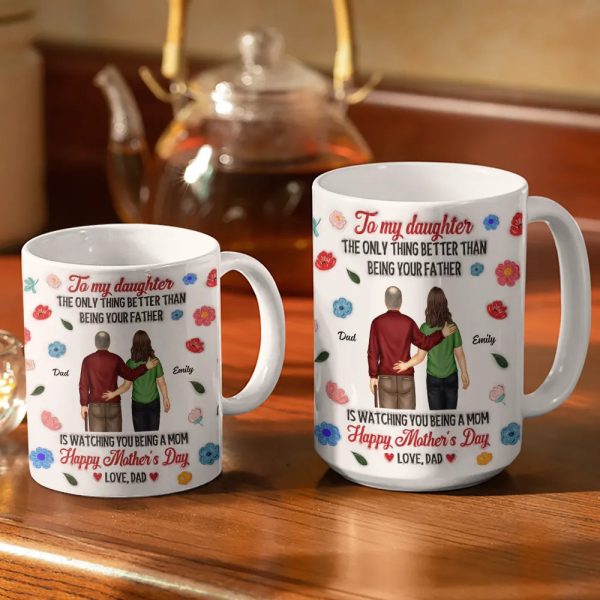 The Only Thing Better Than Being Your Father - 3D Inflated Effect Printed Mug, Personalized White Edge-to-Edge Mug