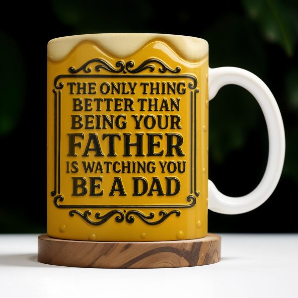 The Only Thing Better Than Being Your Father Is Watching You Be A Dad, Beer Mug Design - Personalized Custom Coffee Mug - DAD125_MG