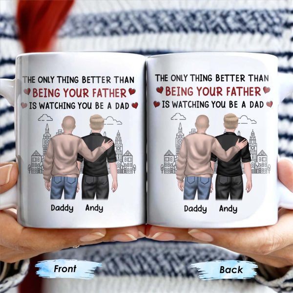 The Only Thing Better Than Being Your Father Is Watching You Be A Dad, Two Men and Cityscape - Personalized Custom Coffee Mug - DAD033_MG
