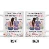The Only Thing Better Than Being Your Mother Is Watching You Be A Mom, Mother And Daughter - Personalized Custom Coffee Mug - DAU150_MG