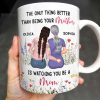 The Only Thing Better Than Being Your Mother Is Watching You Be A Mom, Mother And Daughter - Personalized Custom Coffee Mug - DAU150_MG