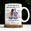 The Only Thing Better Than Being Your Mother Is Watching You Be A Mom, Mother And Daughter - Personalized Custom Coffee Mug - DAU150_MG