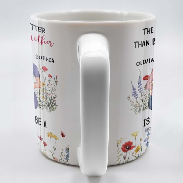 The Only Thing Better Than Being Your Mother Is Watching You Be A Mom, Mother And Daughter - Personalized Custom Coffee Mug - DAU150_MG