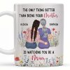 The Only Thing Better Than Being Your Mother Is Watching You Be A Mom, Mother And Daughter - Personalized Custom Coffee Mug - DAU150_MG