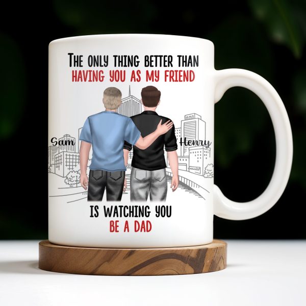 The Only Thing Better Than Having You As My Friend, Two Adult Males and Cityscape - Personalized Custom Coffee Mug - BST170_MG