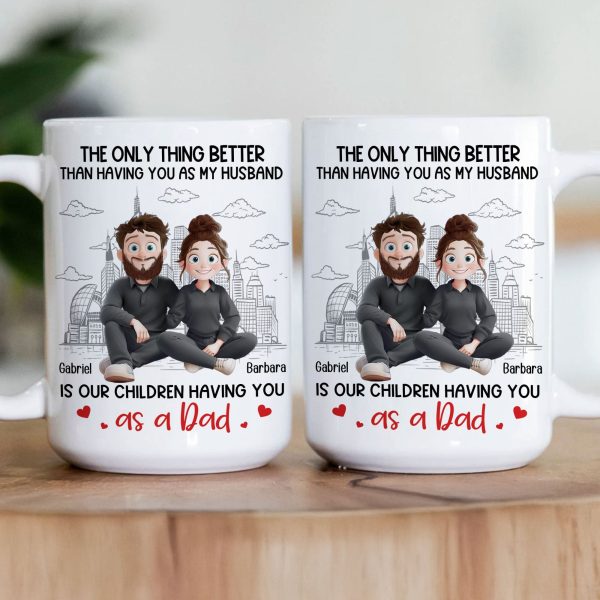 The Only Thing Better Than Having You As My Husband - Personalized Mug