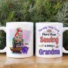 The Only Thing I Love More Than Sewing Is Being A Grandma Personalized Sewing Grandma Mug