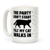 The Party Don't Start Till' I Walk In Coffee Mug
