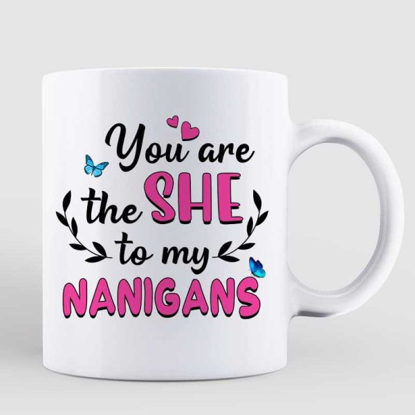 The She To My Nanigans Besties Best Friend Gift Personalized Mug