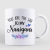 The She To My Nanigans Fashion Besties Personalized Mug