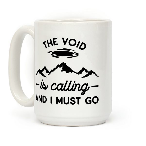 The Void Is Calling And I Must Go Coffee Mug