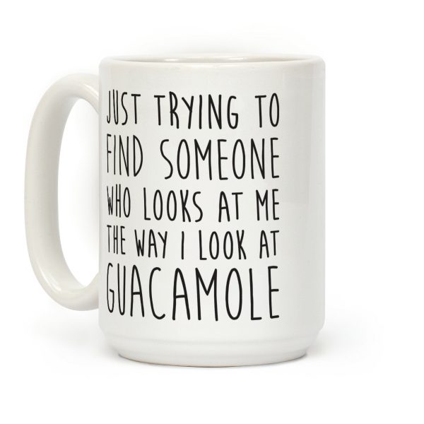 The Way I Look At Guacamole Coffee Mug