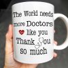 The World Needs More Doctors Like You, Thank You So Much, Medical Uniform and Tools - Personalized Custom Coffee Mug - DOC015_MG