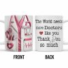 The World Needs More Doctors Like You, Thank You So Much, Medical Uniform and Tools - Personalized Custom Coffee Mug - DOC015_MG