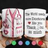 The World Needs More Doctors Like You, Thank You So Much, Medical Uniform and Tools - Personalized Custom Coffee Mug - DOC015_MG